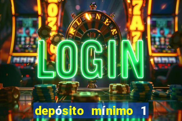depósito mínimo 1 real fortune tiger